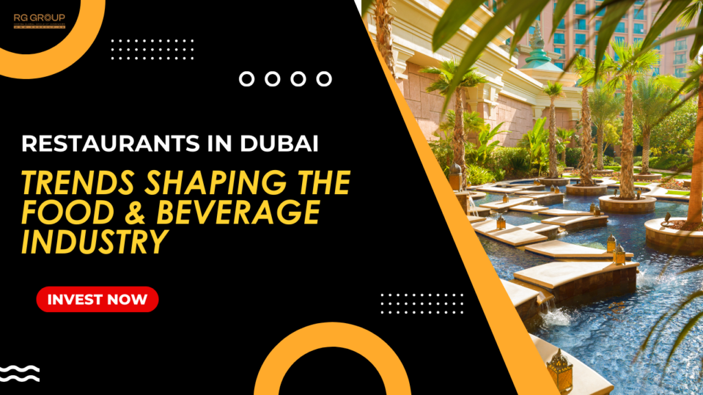 Restaurants in Dubai: Trends Shaping the Food & Beverage Industry ...