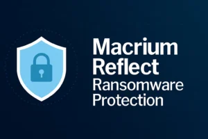 Macrium Reflect Ransomware Protection